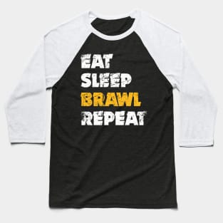 Eat,  Sleep, Brawl Repeat (Ver.4) Baseball T-Shirt